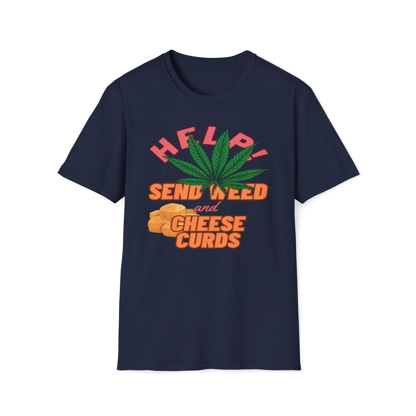 Help!  Send Weed And Cheese Curds T-Shirt