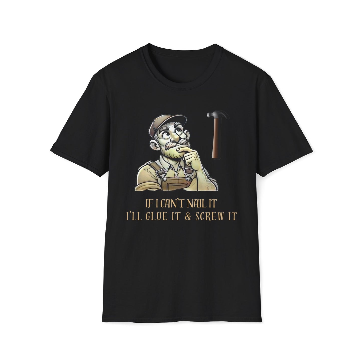 If I Can't Nail It, I'll Glue It And Screw It T-Shirt