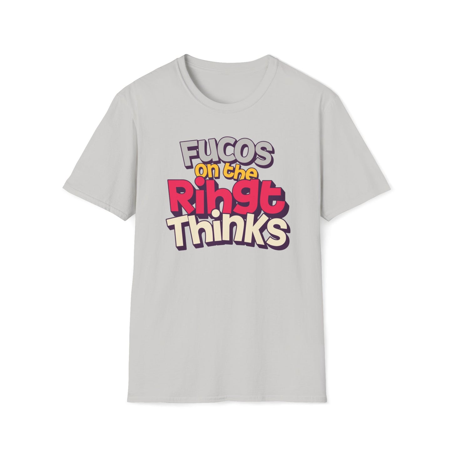 Fucos On The Rihgt Thinks T-Shirt