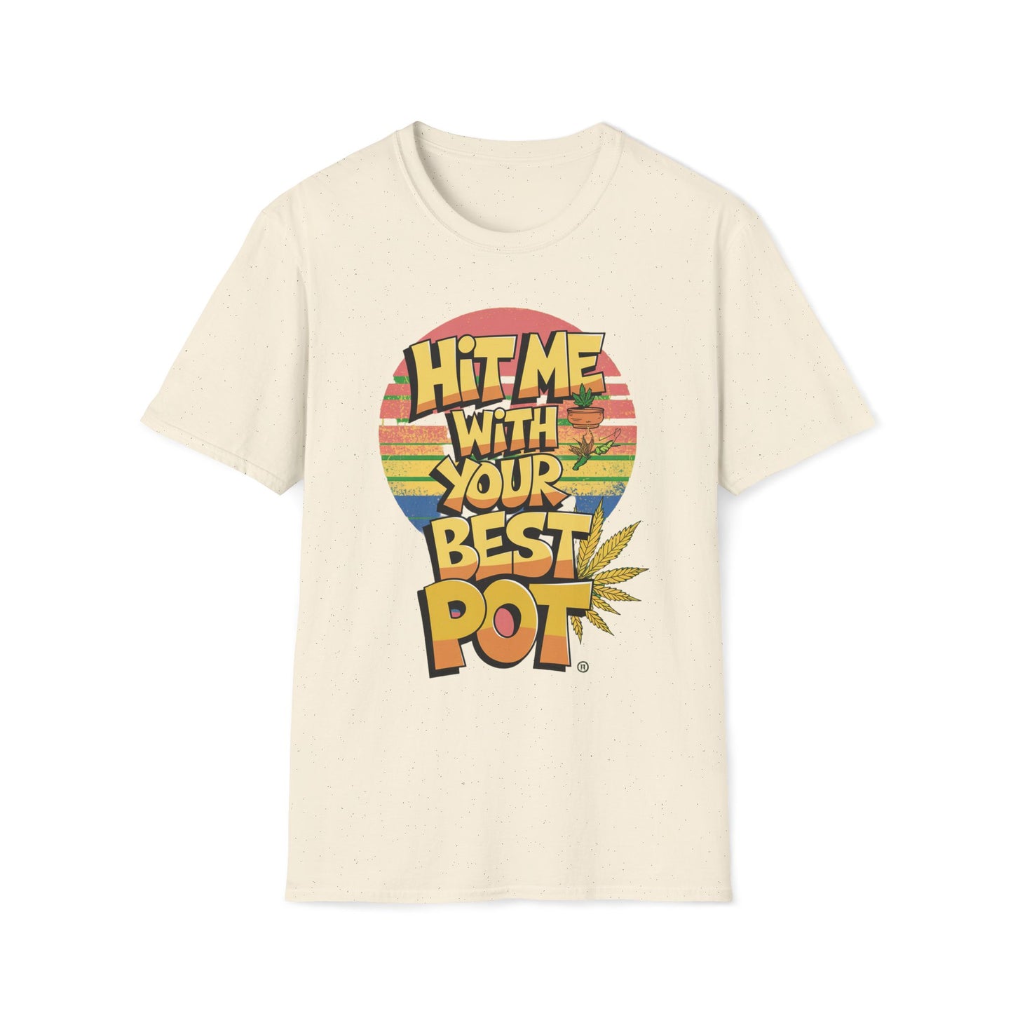 Hit Me With Your Best Pot T-Shirt