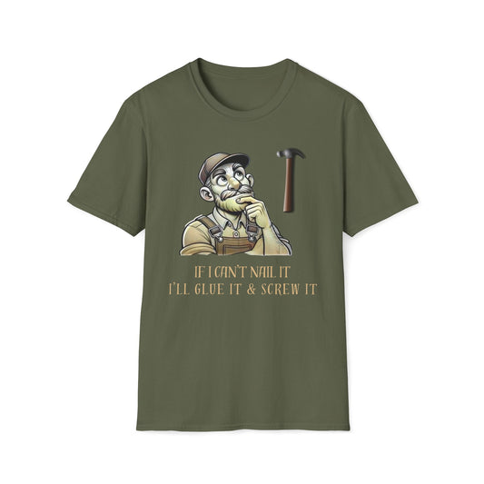 If I Can't Nail It, I'll Glue It And Screw It T-Shirt