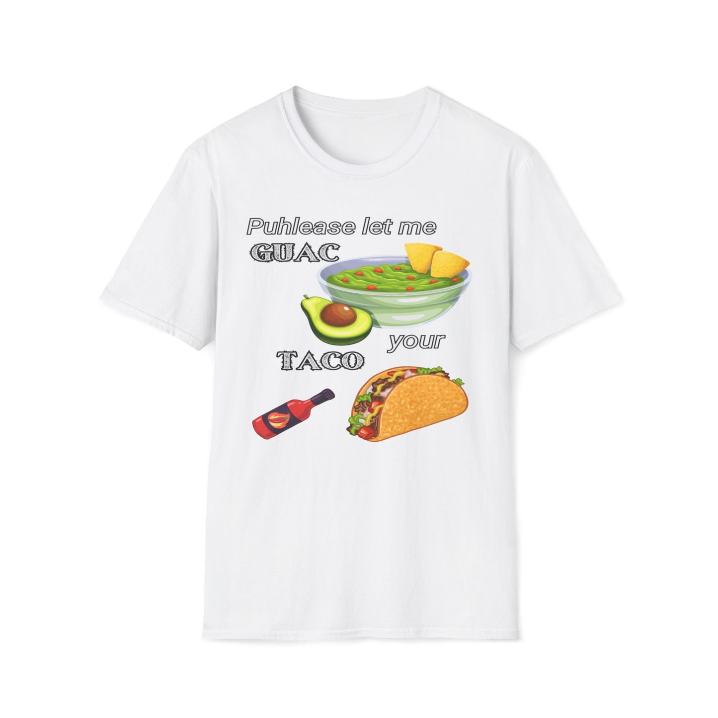 Puhlease Let Me Guac Your Taco T-Shirt