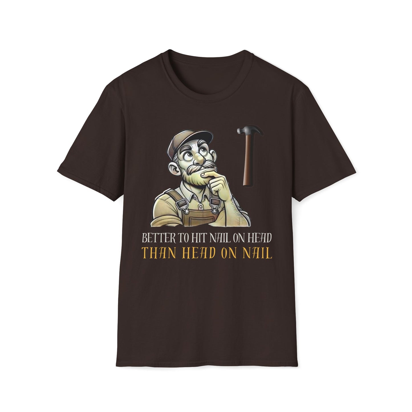 Better To Hit Nail On Head Than Head On Nail T-Shirt