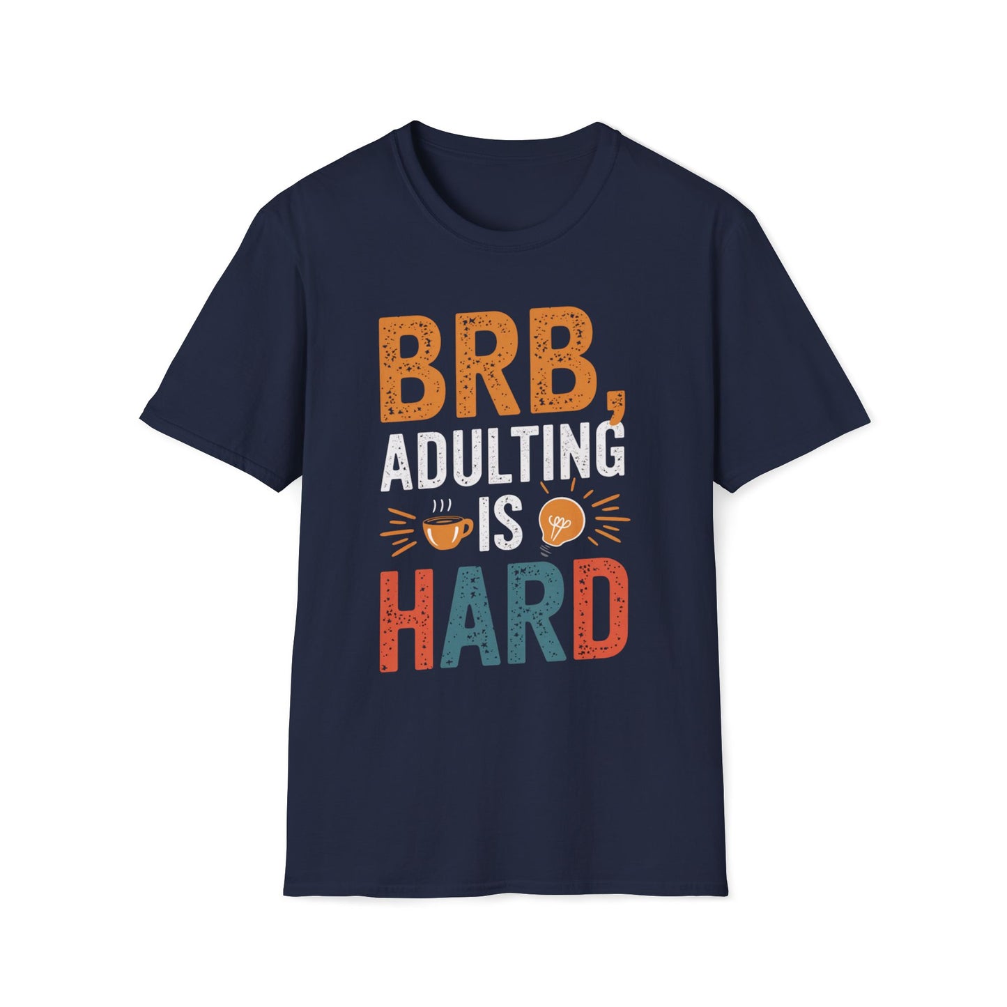 BRB, Adulting Is Hard T-Shirt