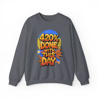 420% Done With This Day Crewneck