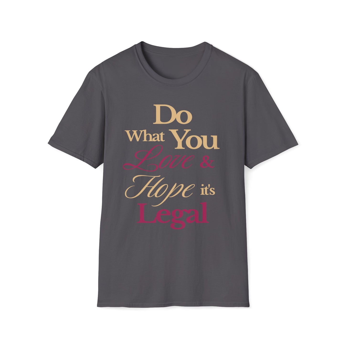 Love What You Do T-Shirt