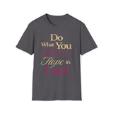 Love What You Do T-Shirt