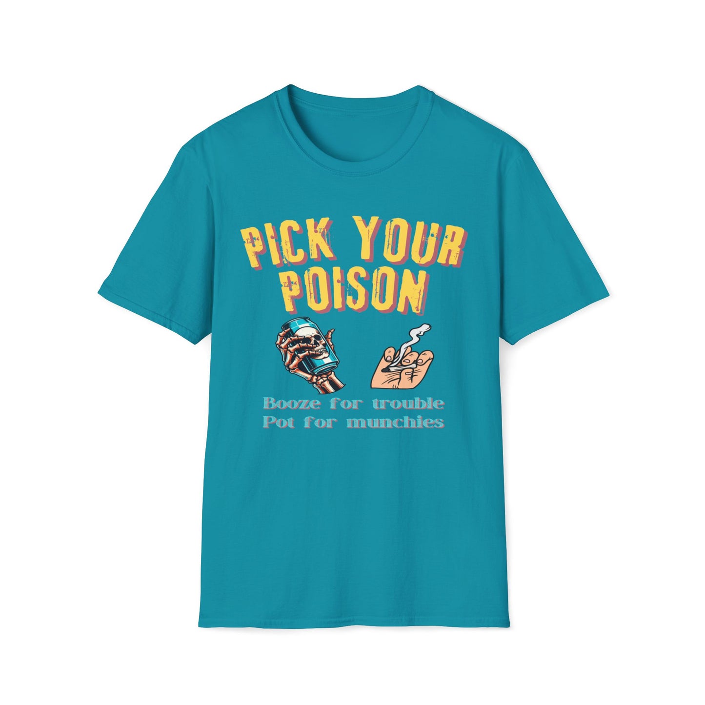 Pick Your Poison - Booze For Trouble, Pot For Munchies T-Shirt
