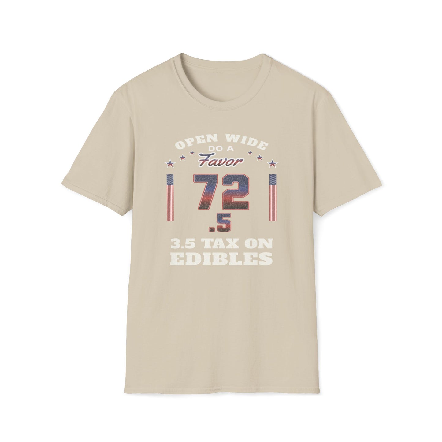Open Wide, Do A Favor, 72.5, 3.5 Tax On Edibles T-Shirt