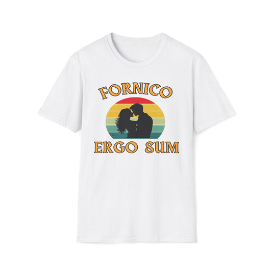 Fornico Ergo Sum (... therefore, I am) T-Shirt