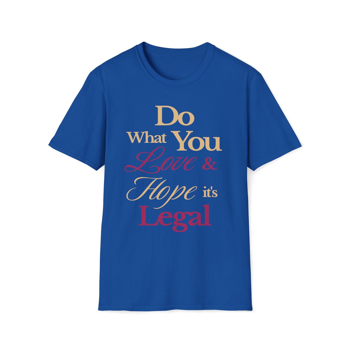 Love What You Do T-Shirt