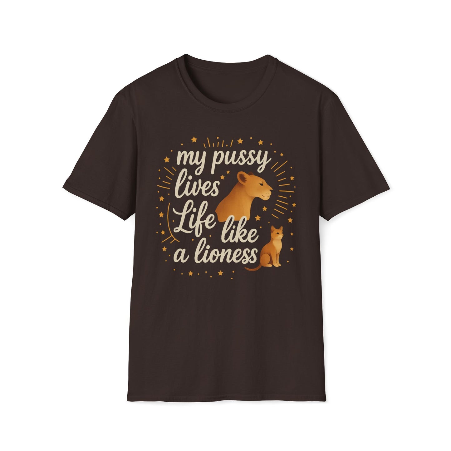 My Pussy Lives Life Like A (Tame) Lioness T-Shirt