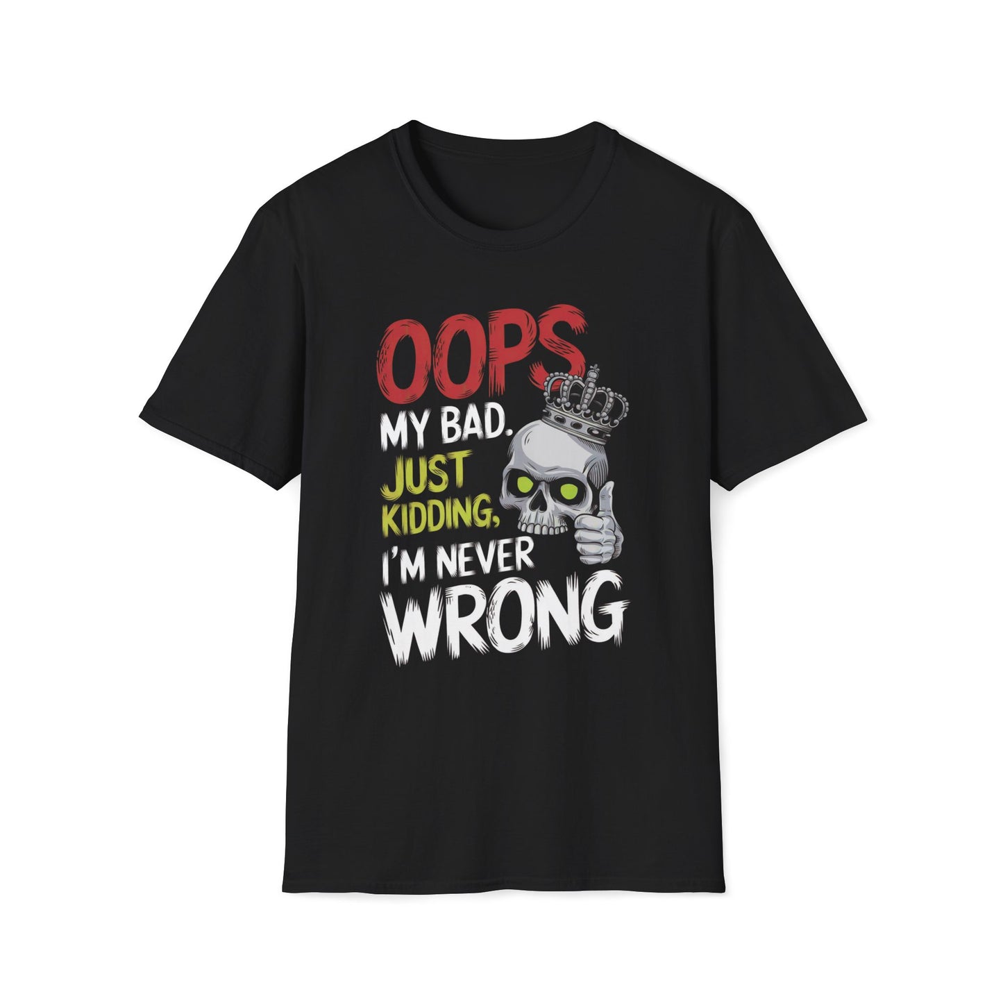 Oops Just Kidding I'm Never Wrong T-Shirt