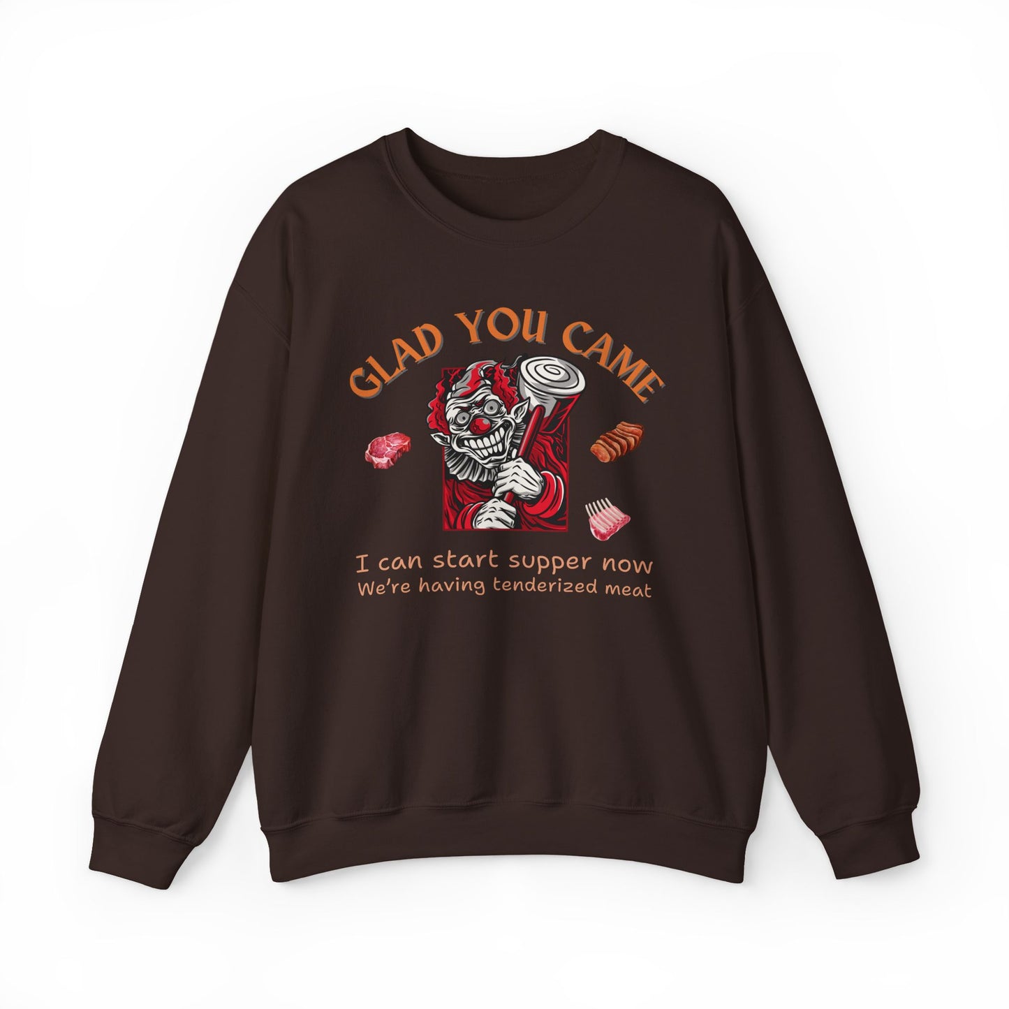 Glad You Came We're Having Tenderized Meat Crewneck