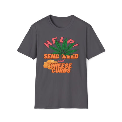 Help!  Send Weed And Cheese Curds T-Shirt
