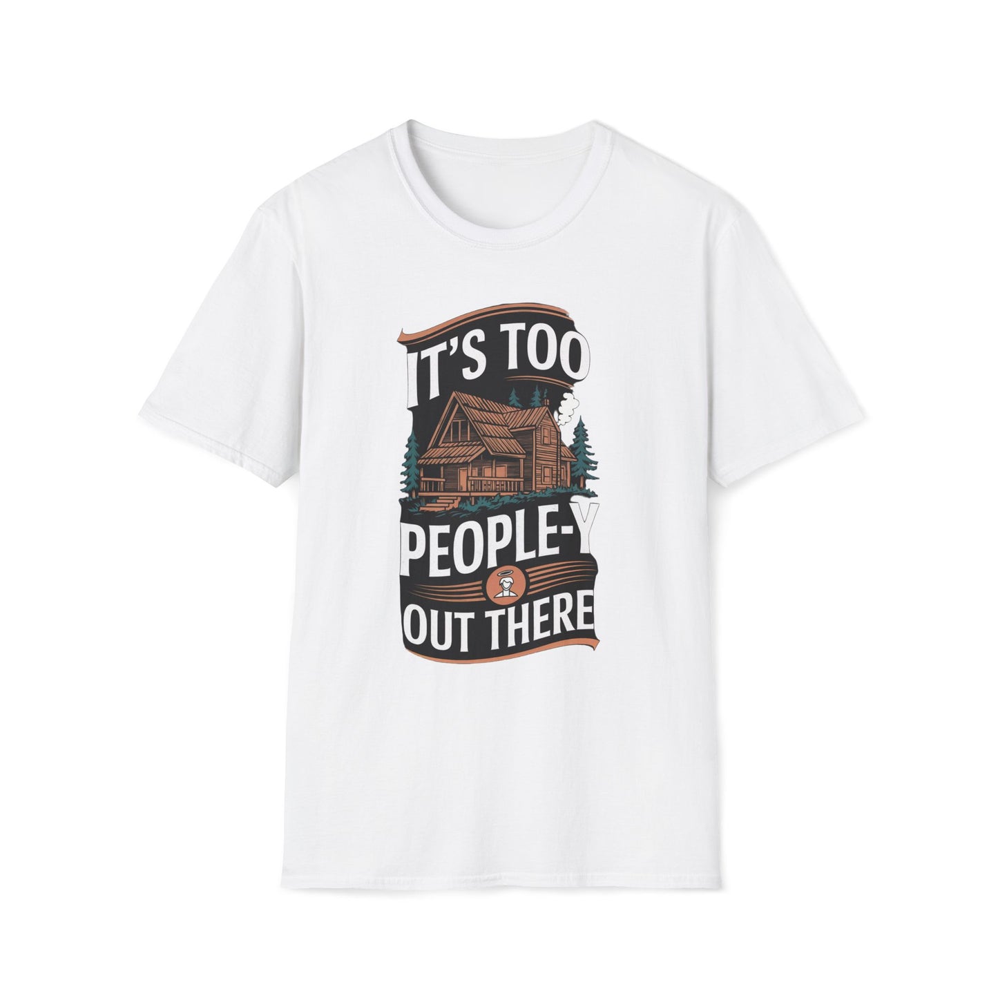 It's Too People-y Out There T-Shirt