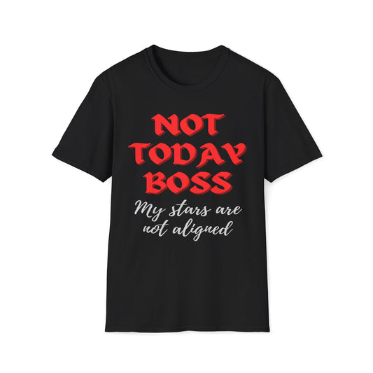 Not Today Boss My Stars Are Not Aligned T-Shirt