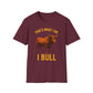 That's What I Do I Bull T-Shirt