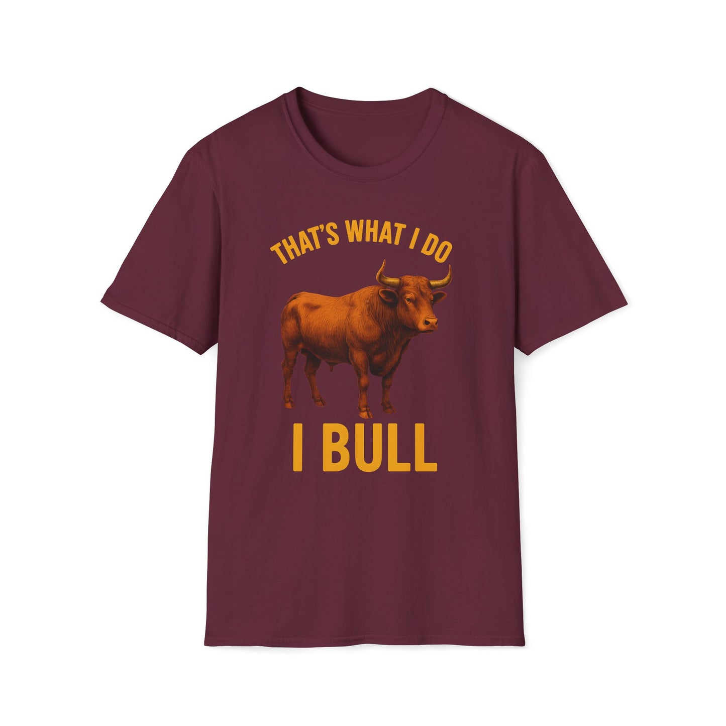 That's What I Do I Bull T-Shirt