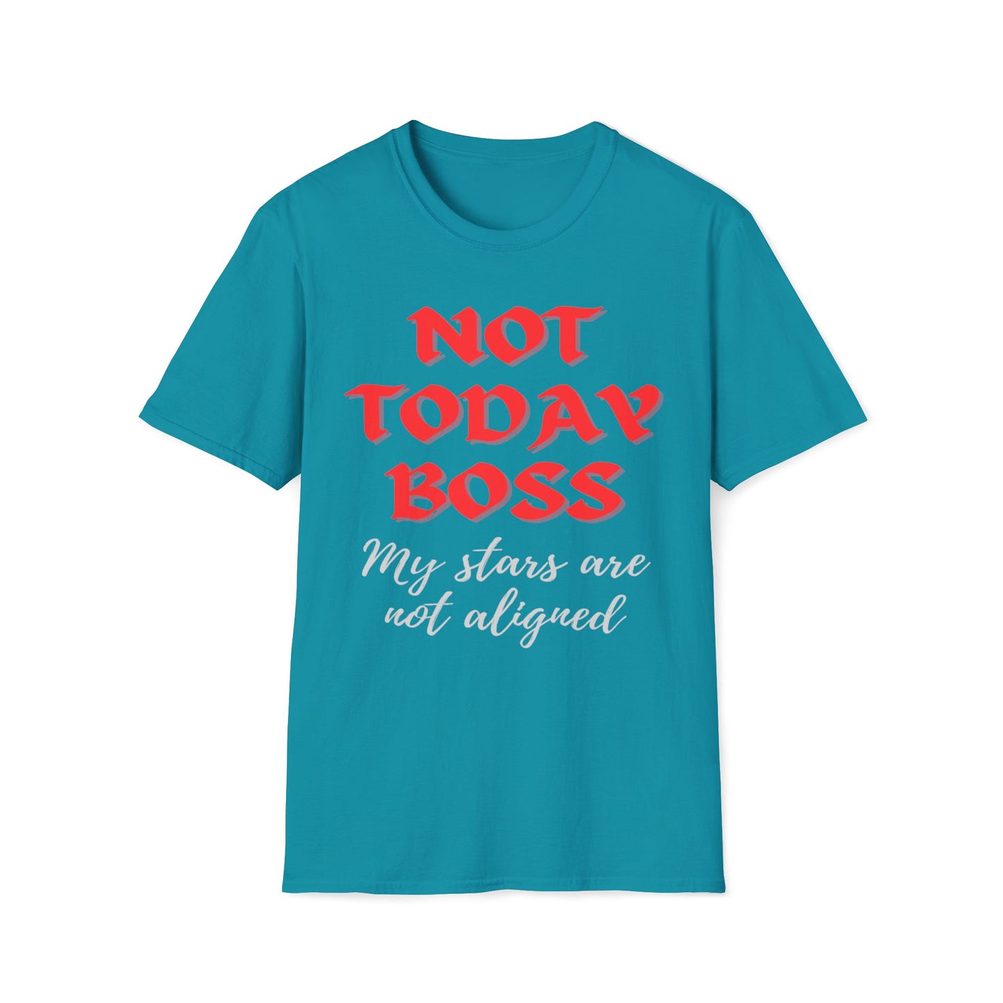 Not Today Boss My Stars Are Not Aligned T-Shirt