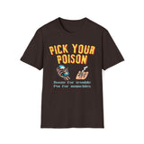 Pick Your Poison - Booze For Trouble, Pot For Munchies T-Shirt
