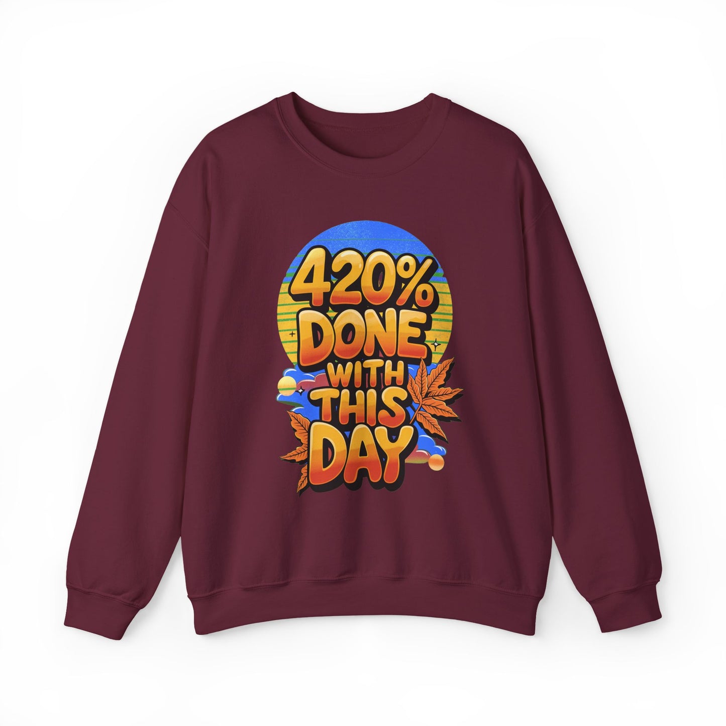 420% Done With This Day Crewneck