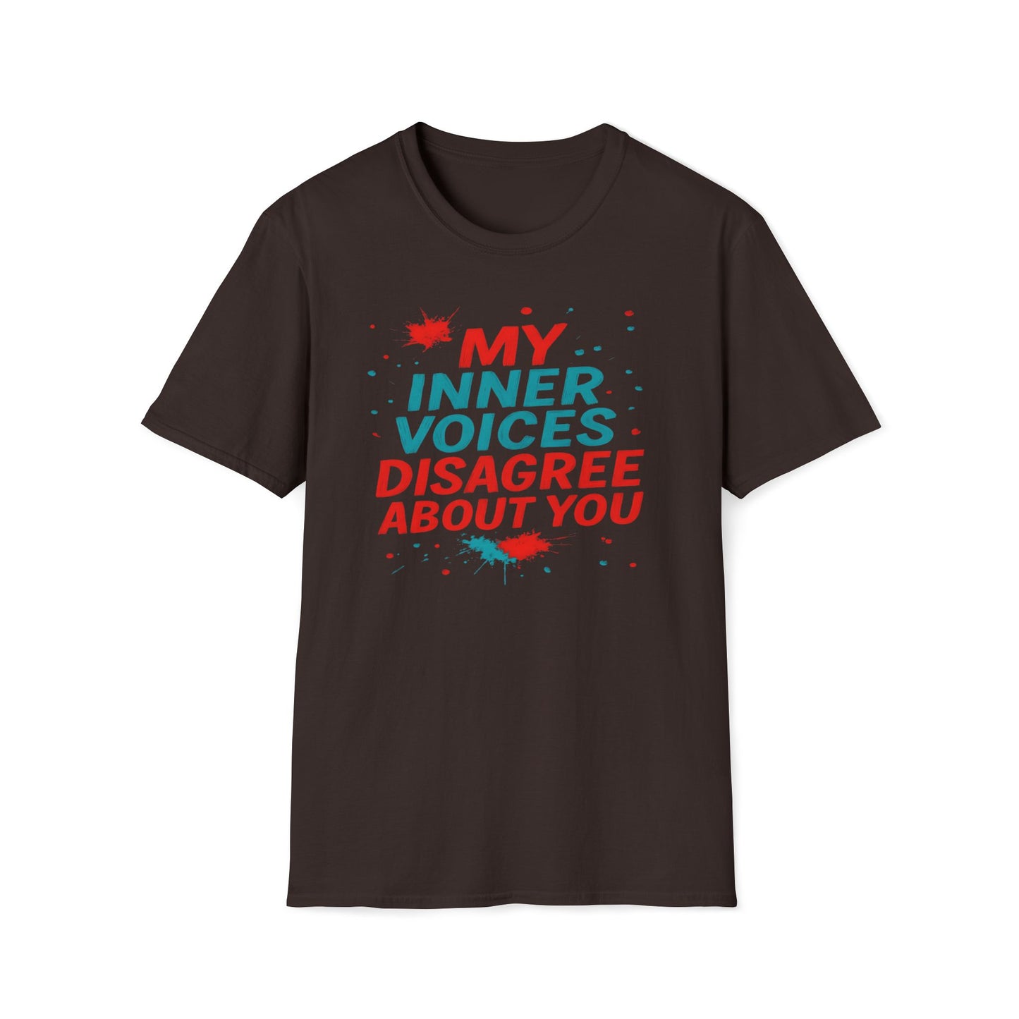 My Internal Voices Disagree About You T-Shirt