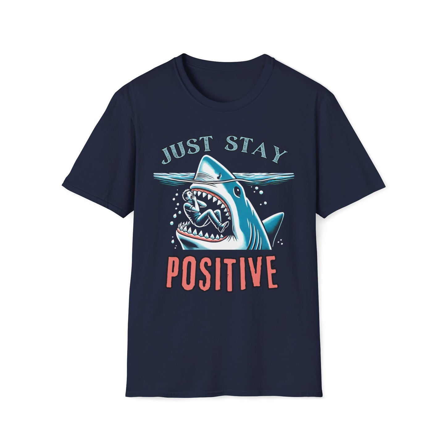 Just Stay Positive In Shark's Mouth T-Shirt