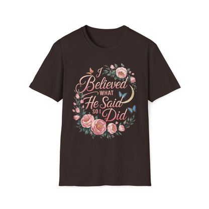I Believed What He Said So I Did T-Shirt