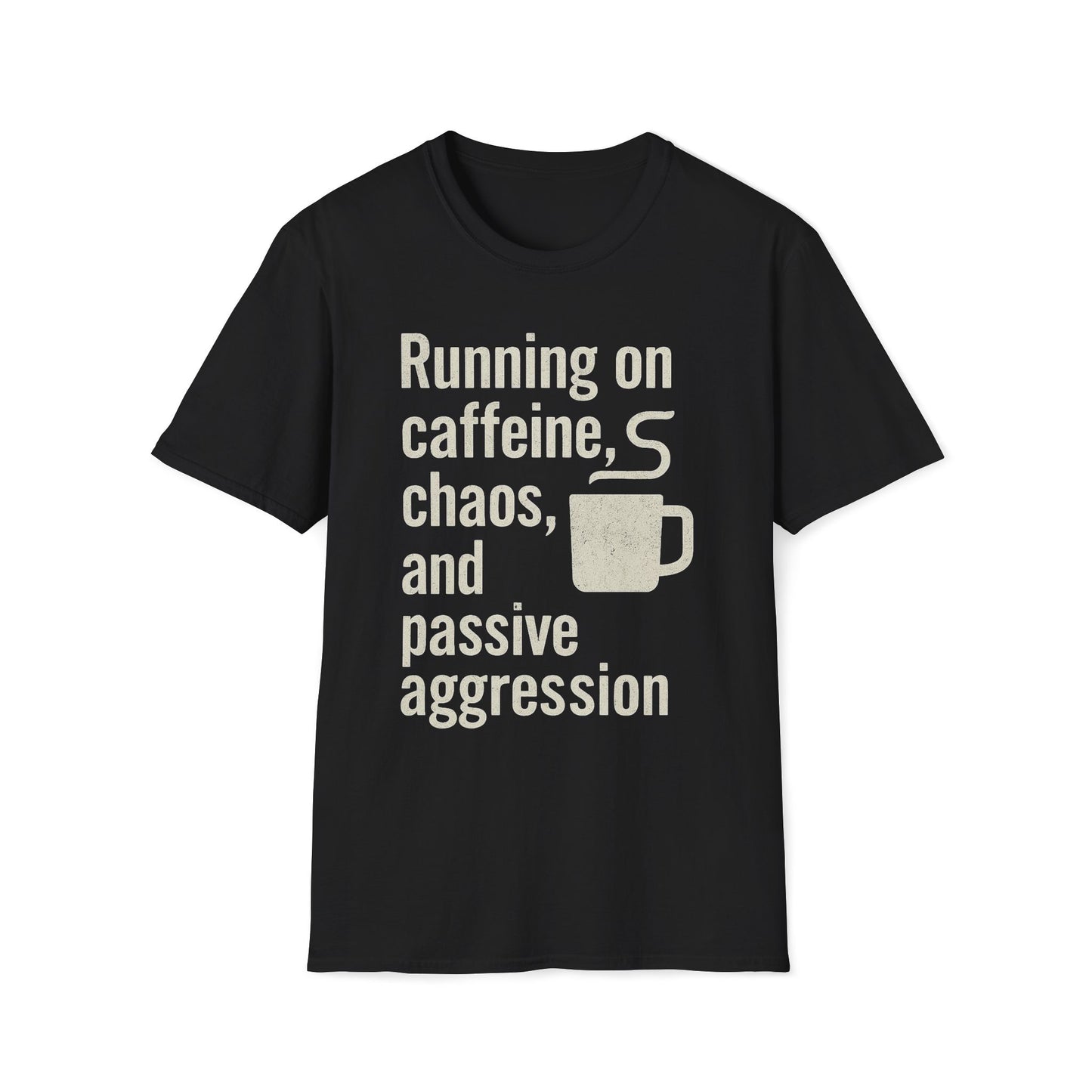 Running On Caffeine, Chaos, And Passive Aggression T-Shirt