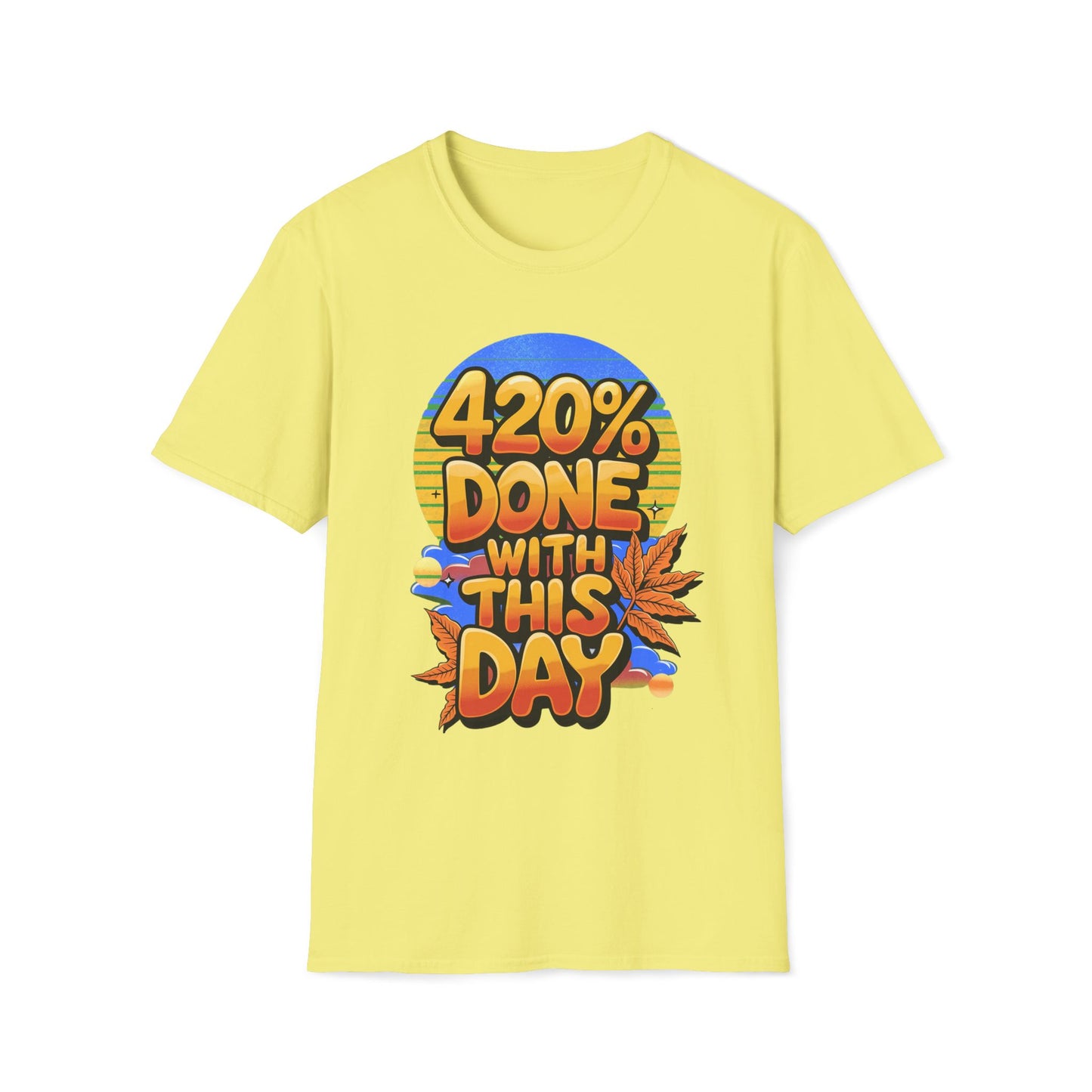 420% Done With This Day T-Shirt