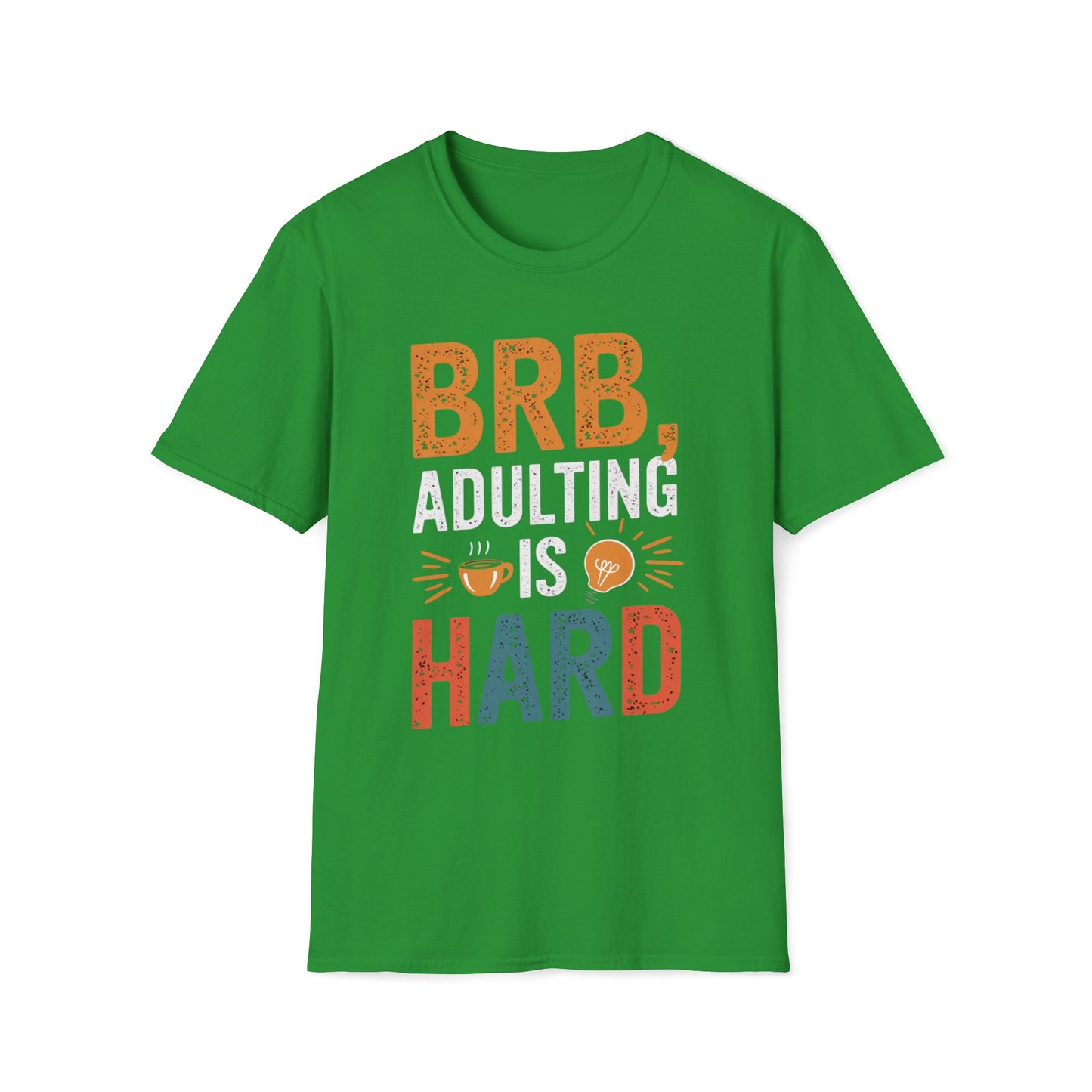 BRB, Adulting Is Hard T-Shirt