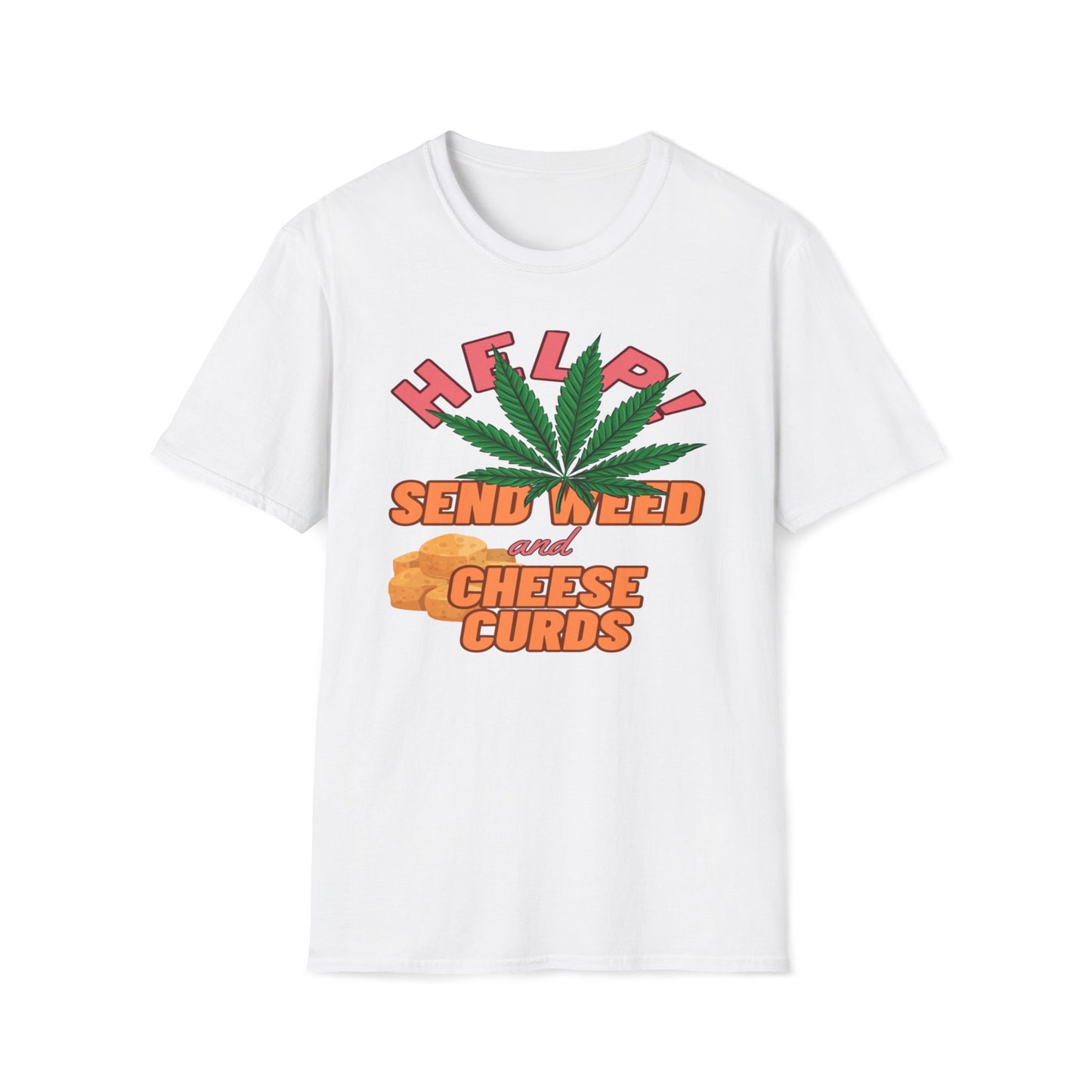 Help!  Send Weed And Cheese Curds T-Shirt
