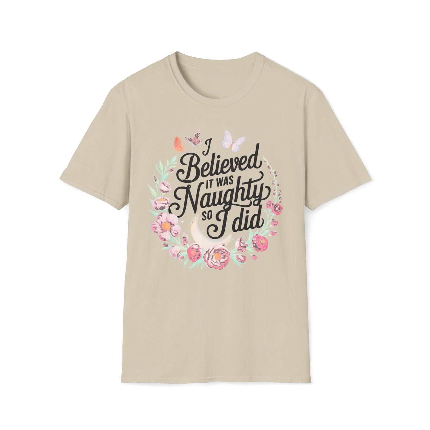 I Believed It Was Naughty So I Did T-Shirt