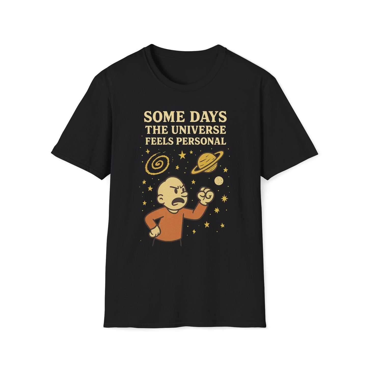 Some Days The Universe Feels Personal T-Shirt
