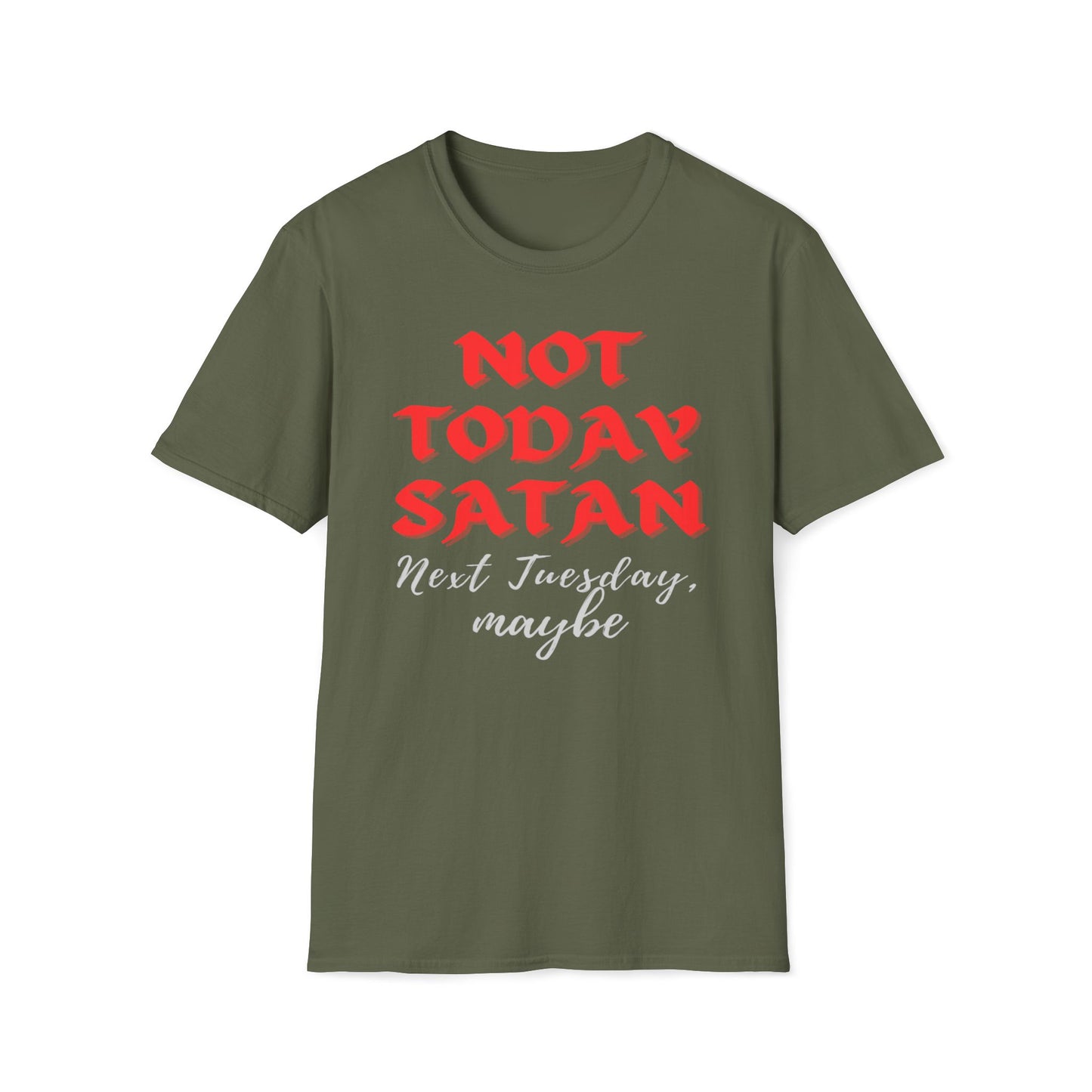 Not Today Satan - Next Tuesday, Maybe T-Shirt