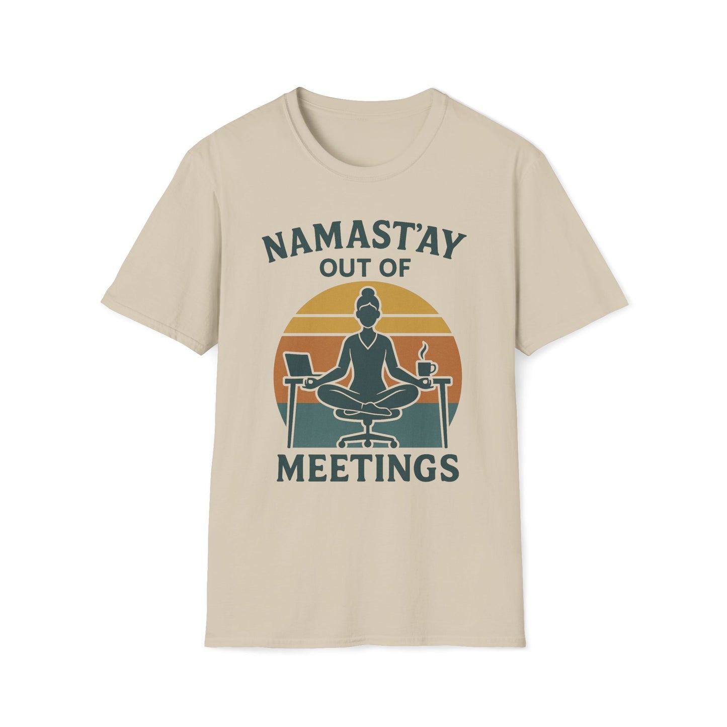 Namast'ay Out Of Meetings T-Shirt