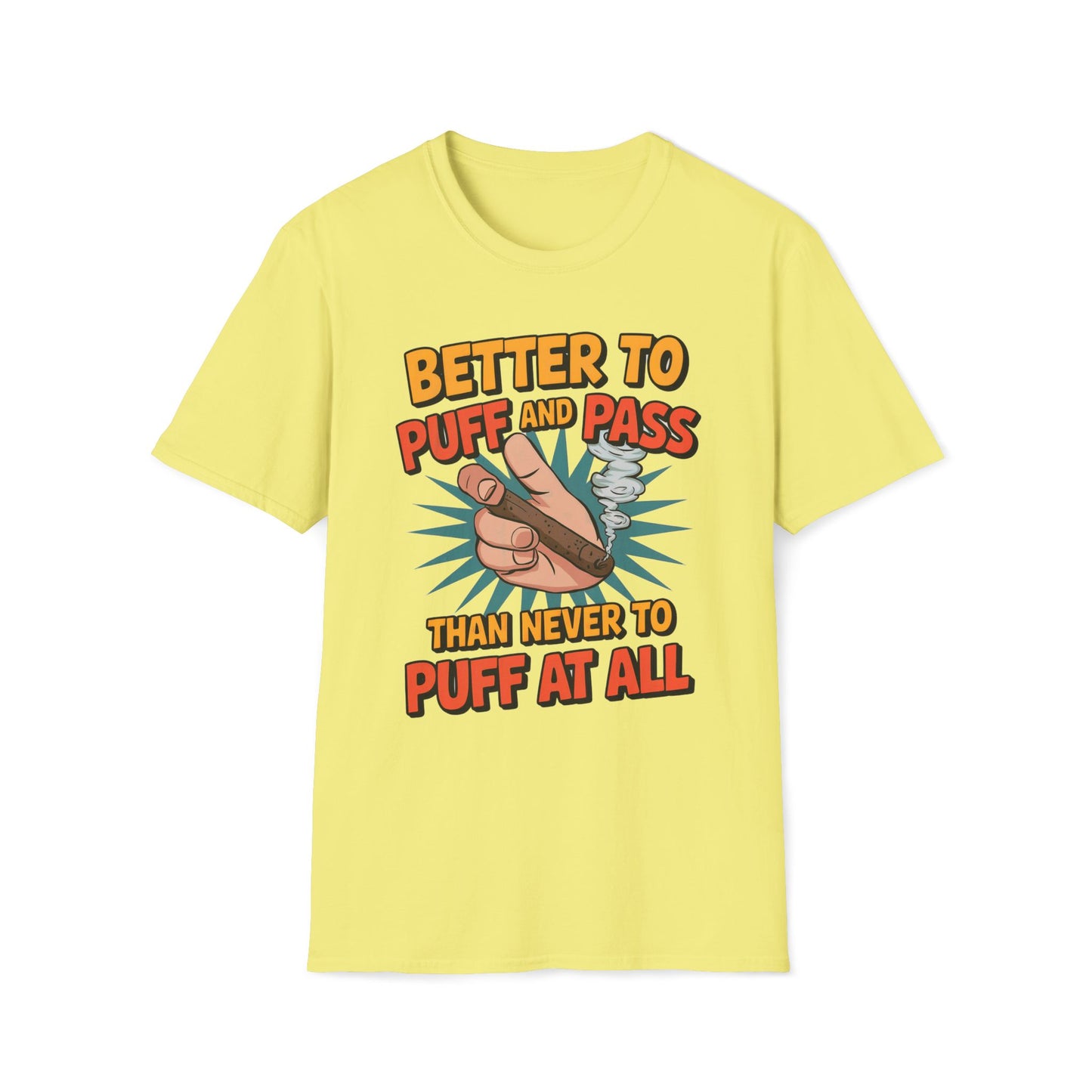 Better To Puff And Pass Than Never To Puff At All T-Shirt