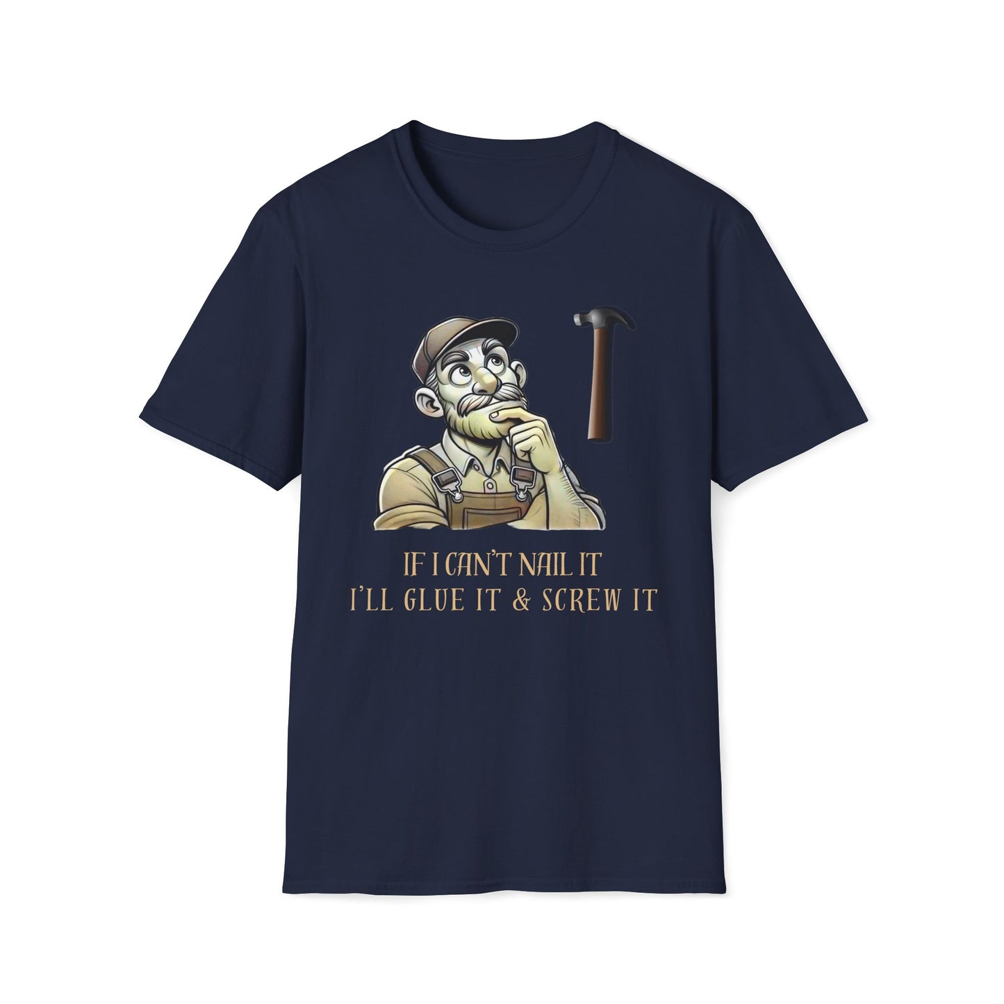 If I Can't Nail It, I'll Glue It And Screw It T-Shirt