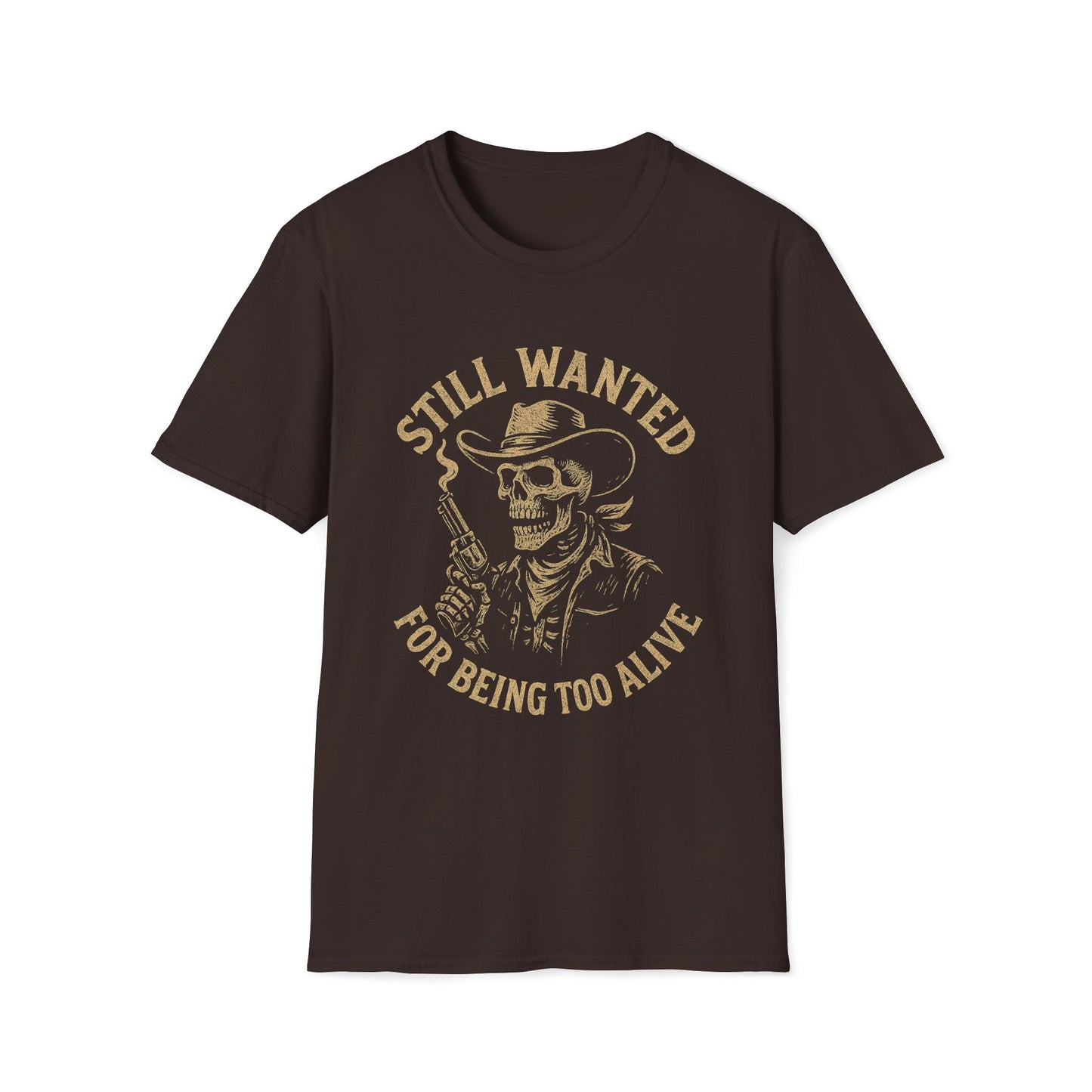 Still Wanted For Being Too Alive T-Shirt