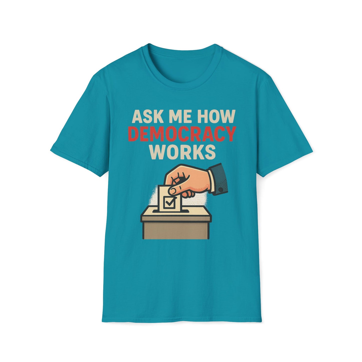 Ask Me How Democracy Works T-Shirt