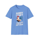 Sorry I Can't I Have Plans With My Pet Cock At Sunset T-Shirt