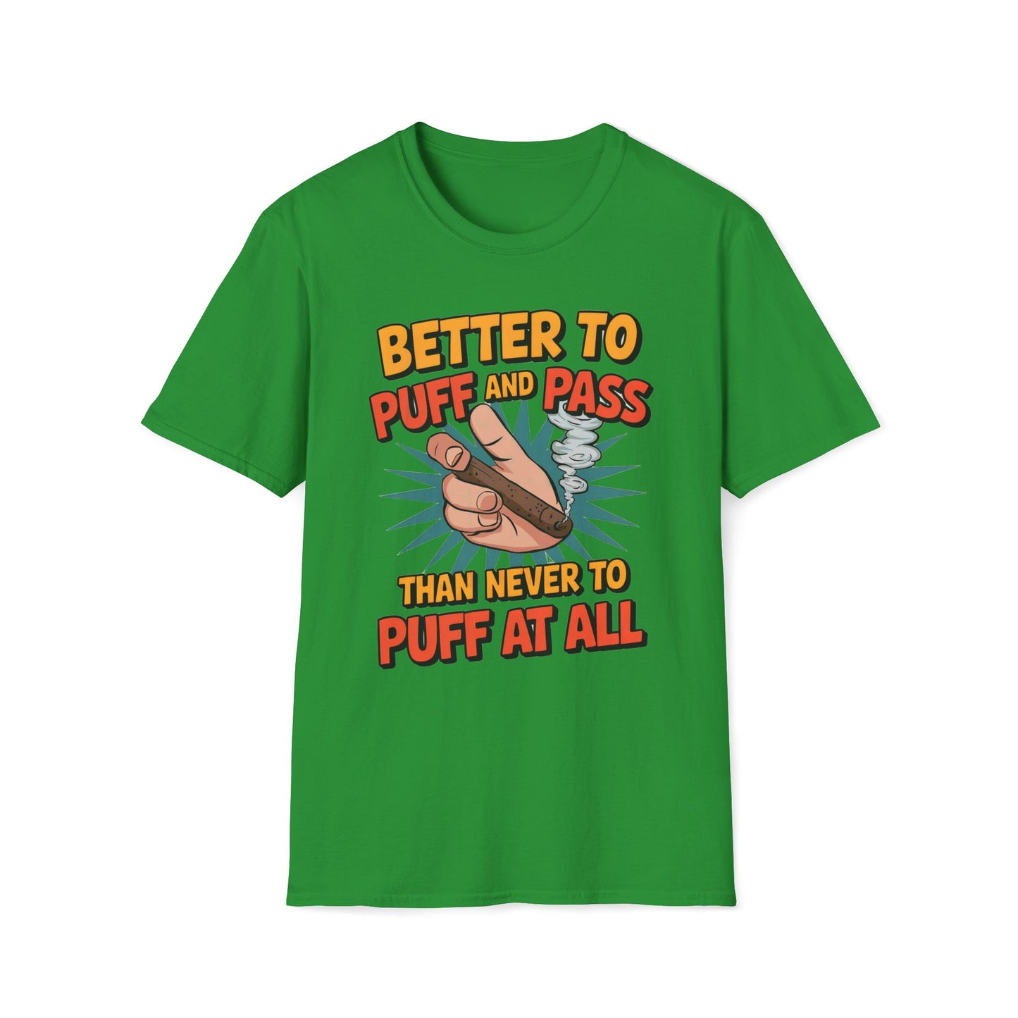 Better To Puff And Pass Than Never To Puff At All T-Shirt