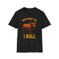 That's What I Do I Bull T-Shirt