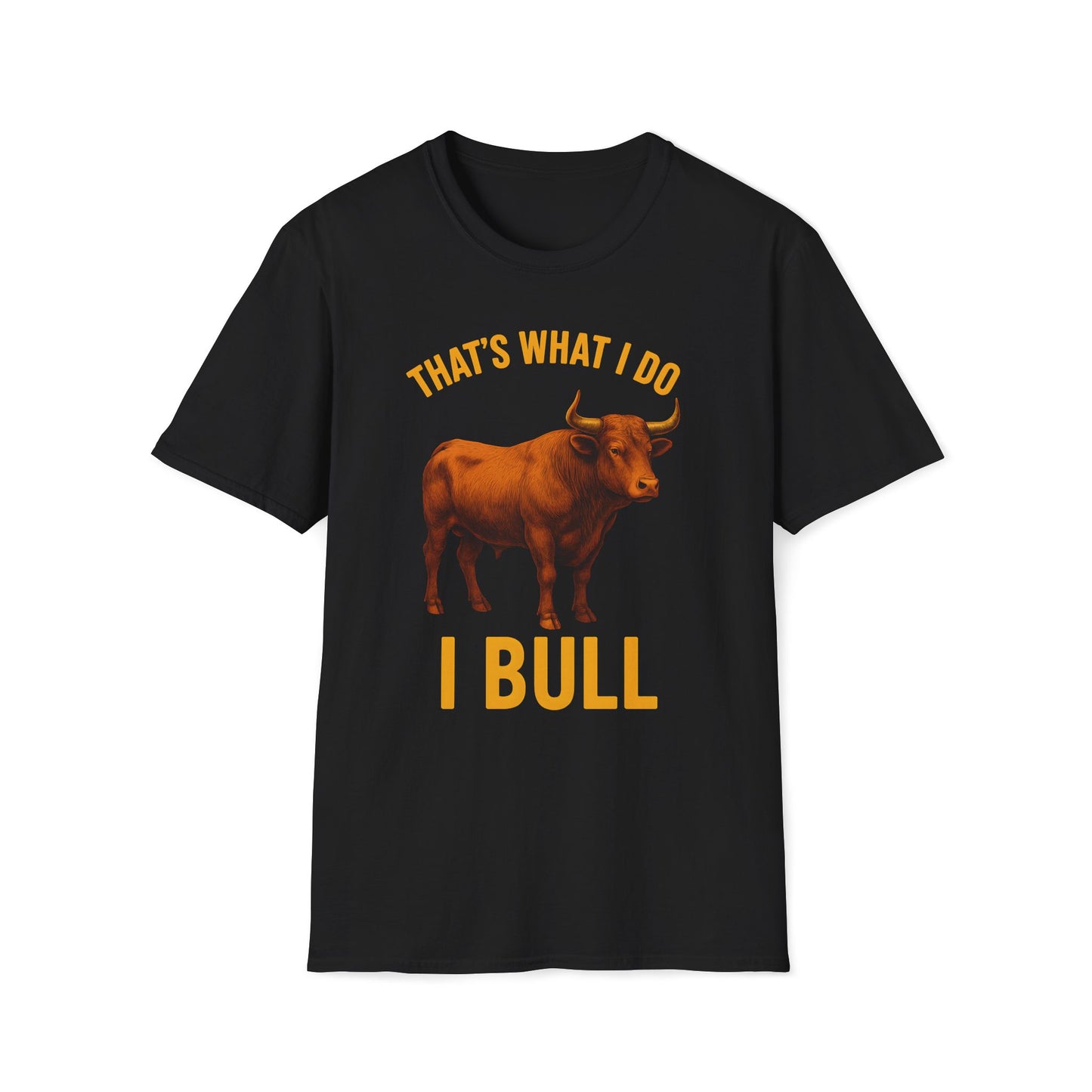 That's What I Do I Bull T-Shirt