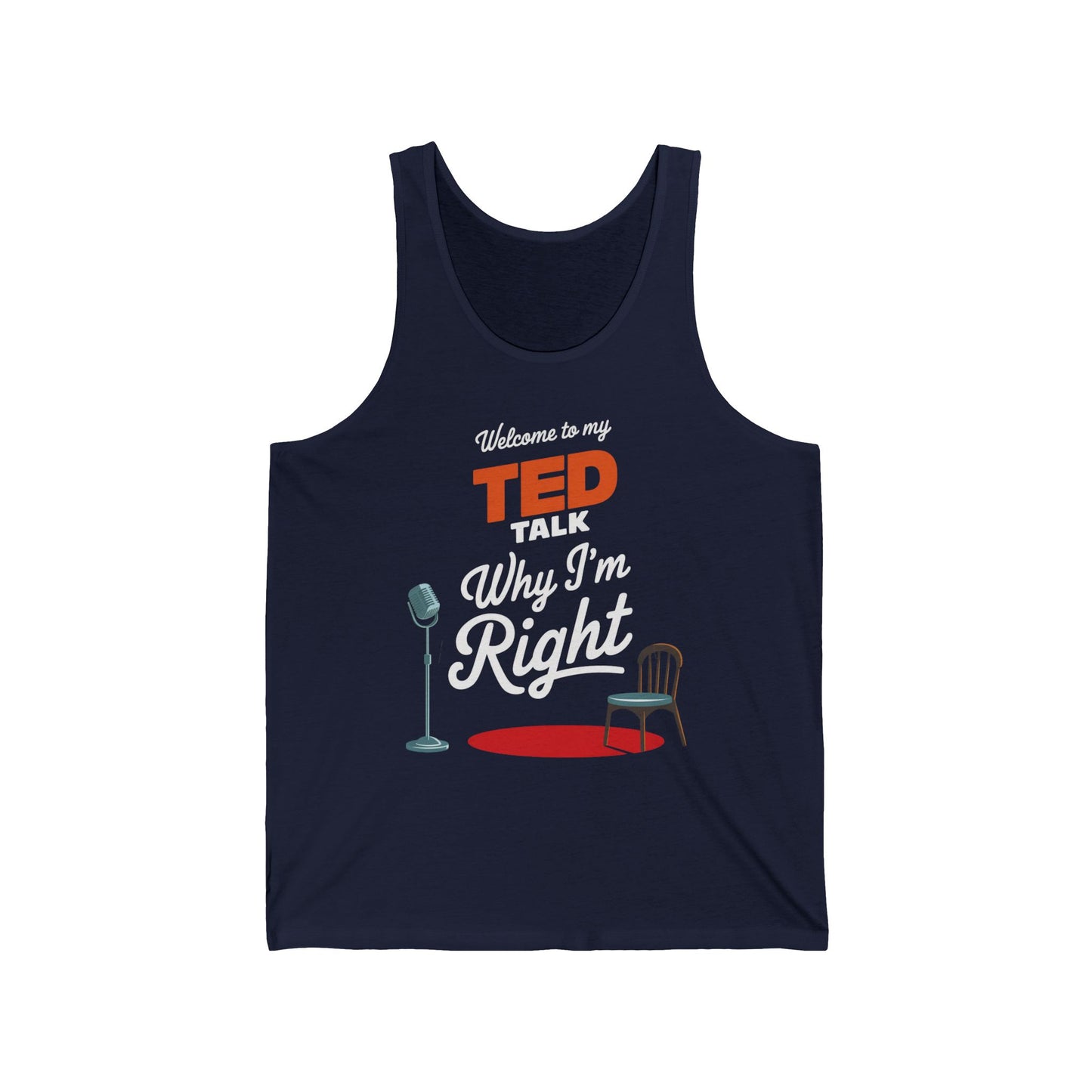 Welcome To My Ted Talk Why I'm Right Tank