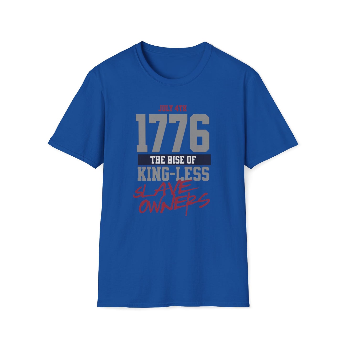 July 4th, 1776 The Rise Of Kingless Slave Owners T-Shirt