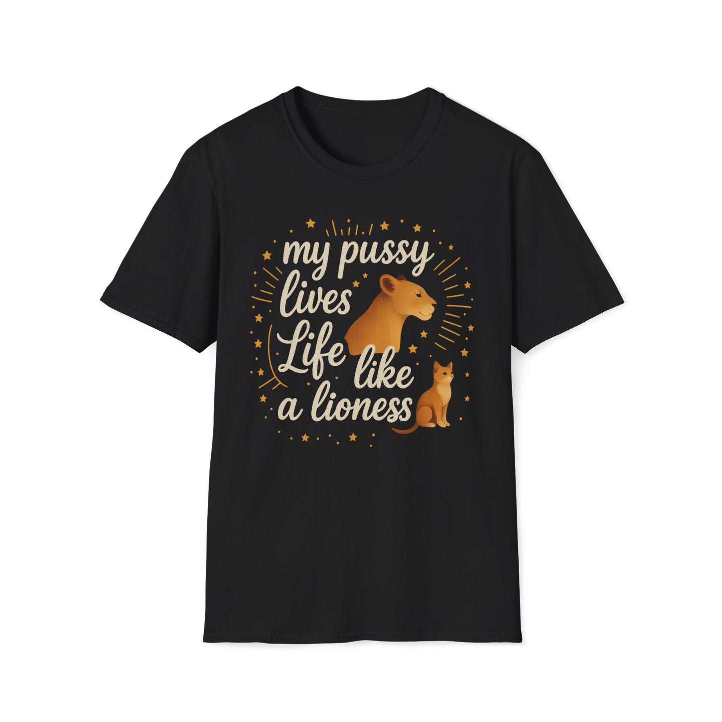 My Pussy Lives Life Like A (Tame) Lioness T-Shirt