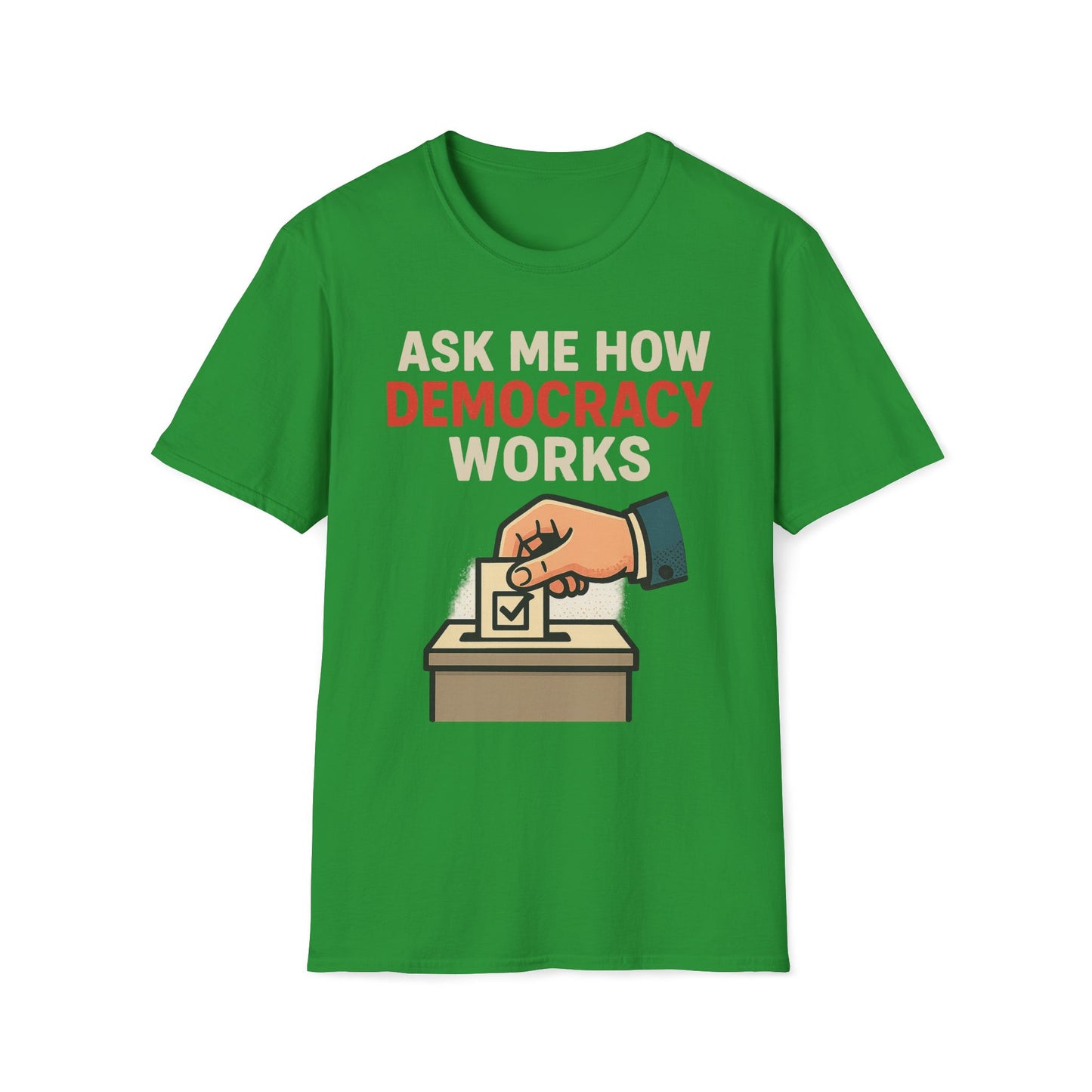 Ask Me How Democracy Works T-Shirt