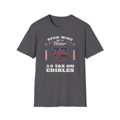Open Wide, Do A Favor, 72.5, 3.5 Tax On Edibles T-Shirt